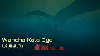 Wancha Kala Oya | Lushan Malitha | Official Audio