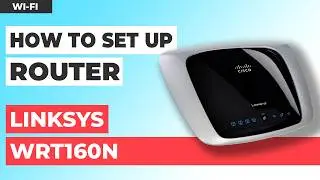 ✅ Как настроить маршрутизатор CISCO LINKSYS WRT160N
