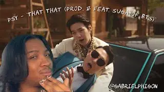 PSY - &lsquo;That That (prod. & feat. SUGA of BTS)&rsquo; MV | Reaction |