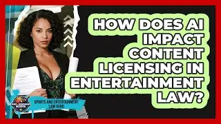 How Does AI Impact Content Licensing In Entertainment Law? - Sports and Entertainment Law Guru