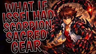 What If Issei Had Scorpion Scared Gear | Part 1