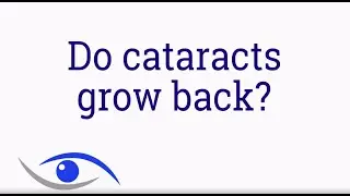 Do cataracts grow back?