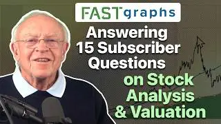 FAST Graphs: Answering 15 Subscriber Questions on Stock Analysis & Valuation