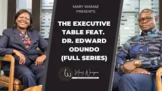 Mary Wamae Presents The Executive Table Featuring Dr. Edward Odundo (FULL SERIES)