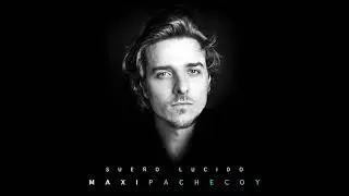 Maxi Pachecoy | Abre Tu Alma [Sue&ntilde;o L&uacute;cido]