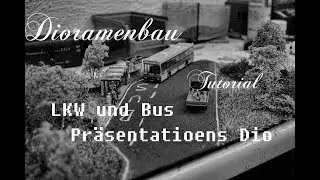 Dioramenbaututorial für Lkw und Busse in 1:87