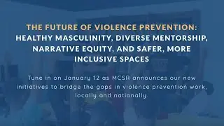 The Future of Violence Prevention: MCSR's Next Chapter in Creating Cultures Free from Violence