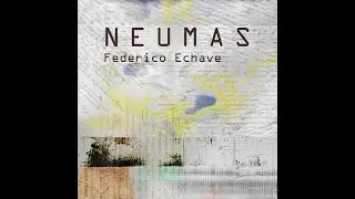 Federico Echave - NEUMAS (2025, Full Album)