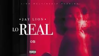 Jay Lion - Lo Real (AUDIO)