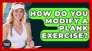 How Do You Modify A Plank Exercise? - Sports Jobs