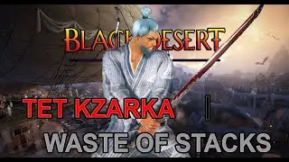 BDO: GOING FOR TET KZARKA | WASTE OF STACKS