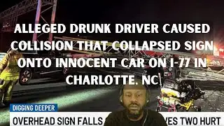 Alleged drunk driver caused collision that collapsed sign onto innocent car on I-77 in Charlotte, NC