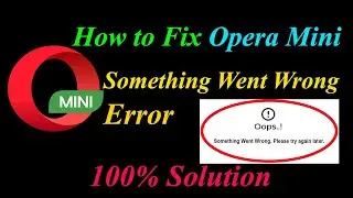 How to Fix Opera Mini  Oops - Something Went Wrong Error in Android & Ios - Please Try Again Later