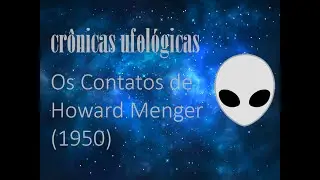 Caso 006 - Os Contatos de Howard Menger (1950)