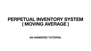 PERPETUAL INVENTORY SYSTEM USING MOVING AVERAGE METHOD - IN AN ANIMATED TUTORIAL