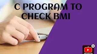 WRITE A C PROGRAM TO CHECK BMI.