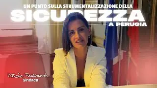 CRIMINALIT&Agrave; in calo a Perugia, il punto sulla SICUREZZA - Vittoria Ferdinandi Sindaca