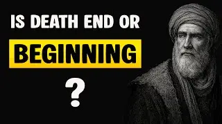 Is Death an End or a Beginning? | Ibn Arabi&rsquo;s Hidden Wisdom