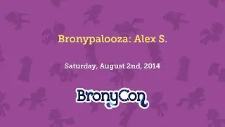 Bronypalooza: Alex S. - BronyCon 2014