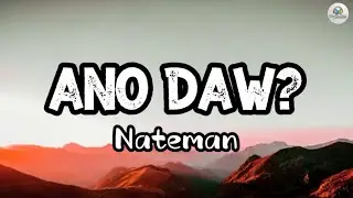 ANO DAW? by Nateman - Lyrics