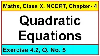 Question No. 5, Exercise 4.2, Chapter - Quadratic Equations, Maths, Class-X, NCERT.