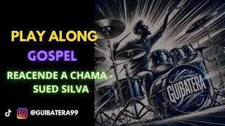 REACENDE A CHAMA - SUED SILVA (PLAY ALONG GOSPEL) SEM BATERIA