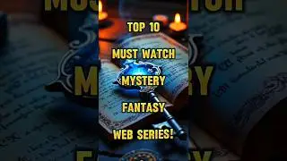 Top 10 Mind-Bending Mystery Fantasy Web Series You NEED to Watch!