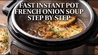Fast Instant Pot French Onion Soup Cooking Guide Step By Step