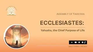 BLP 23 - ECCLESIASTES : Yahusha, the Chief Purpose of Life #BLP #ecclesiastes #readthebible
