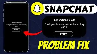 Snapchat Connection Failed Problem Today || How To Fix Snapchat Connection Failed! Problem Today