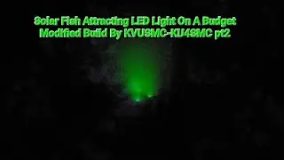 Solar Fish Attracting LED Light On A Budget Modified Build By KVUSMC-KU4SMC Pt 2