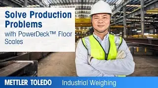 Solve Production Problems with PowerDeck&trade; Floor Scales - METTLER TOLEDO Industrial - en