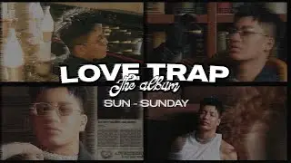 MC SUNDAY - &lsquo; LOVE TRAP&rsquo; The Album (Performance ver.)