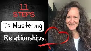 11 Essential Steps to MASTERING Relationships