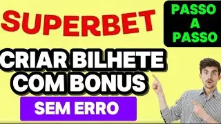 TUTORIAL CRIAR BILHETE COM B&Ocirc;NUS DA SUPERBET SEM ERRO