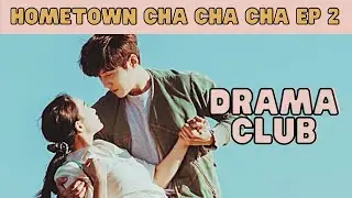 DRAMA CLUB: Hometown Cha-Cha-Cha Ep 2 Reaction
