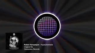Ruben Karapetyan - Hyperphantasia [Clubsonica Records]