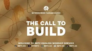 The Call To Build - DSP Edric Sng, BBTC English Worship Service (January 31-February 1, 2026)