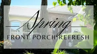FRONT PORCH REFRESH-Spring 2022