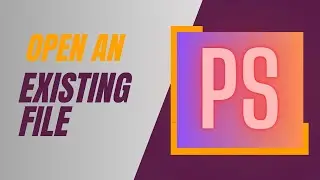 Open an Existing File in Photoshop