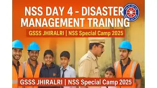 Day 4 | NSS Special Camp | GSSS Jhiralri | Disaster Management Awareness & Training 🚨🧯