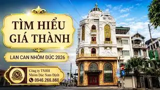 Tìm Hiểu Về Giá Thành Lan Can Nhôm Đúc 2026