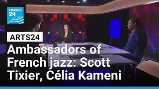 Music show: Scott Tixier and C&eacute;lia Kameni, the ambassadors of French jazz &bull; FRANCE 24 English
