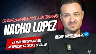 #CDC CON NACHO LOPEZ CULTURISTA INTERNACIONAL Y PREPARADOR DE COMPETICI&Oacute;N #BODYBUILDING  #npc
