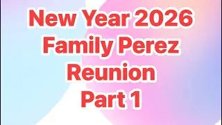 New Year 2026 Family Perez Reunion Part 1