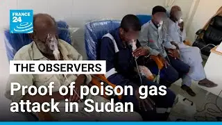 Exclusive: The first proof of the use of chemical weapons in Sudan&rsquo;s civil war &bull; FRANCE 24