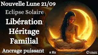 Nouvelle Lune &Eacute;clipse 21 Septembre 🌚Lib&eacute;rez votre lign&eacute;e ! M&eacute;ditation Guid&eacute;e Soin Transg&eacute;n&eacute;rationnel