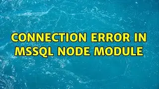 Connection Error in mssql node module