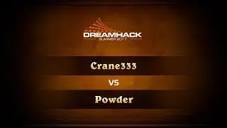Crane333 vs Powder, DreamHack Summer 2017 Group Stage