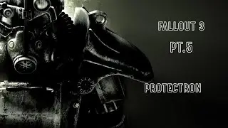 Fallout 3 PT.5 Protectron